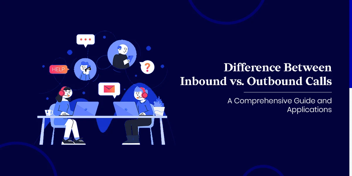 Difference-Between-Inbound-vs.-Outbound-Calls-A-Comprehensive-Guide-and-Applications