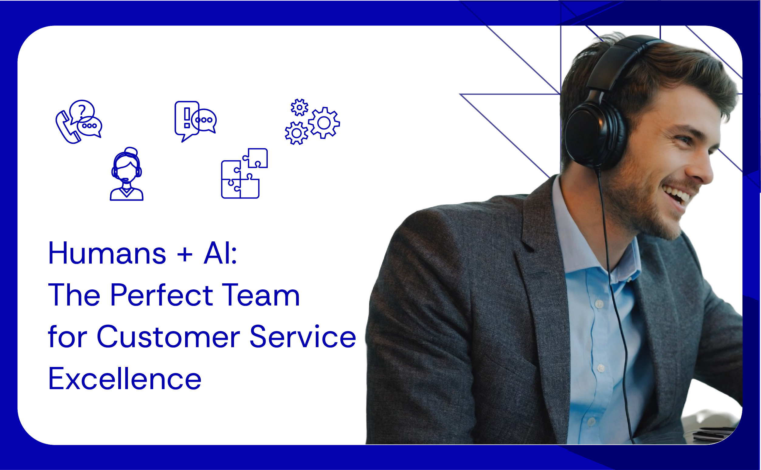 Humans + AI The Perfect Team for Customer Service Excellence