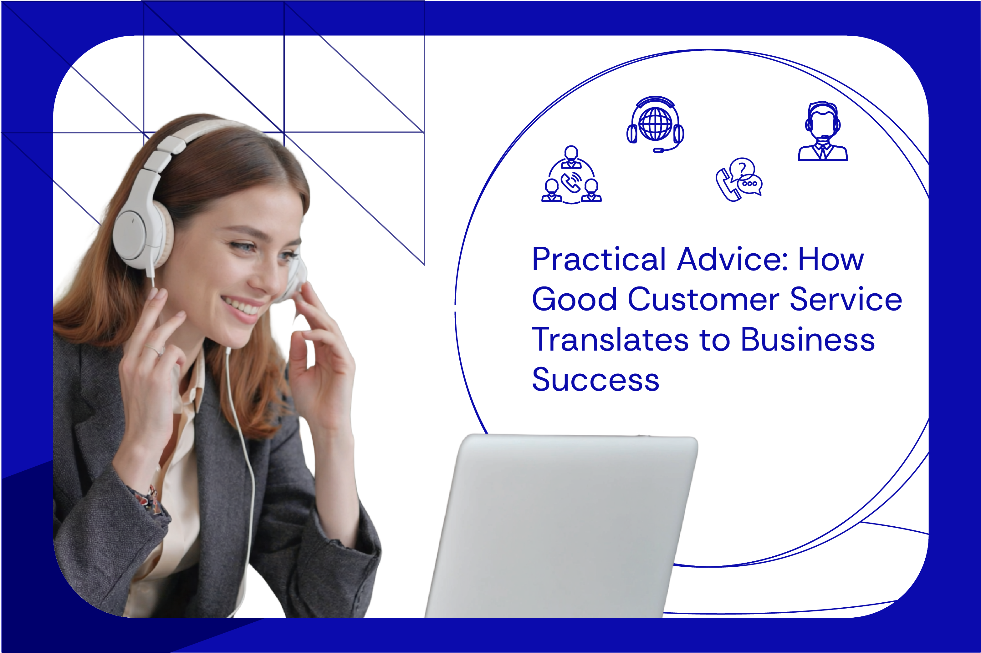 Practical Advice How Good Customer Service Translates to Business Success