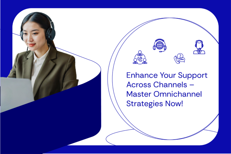 Enhance Your Support Across Channels – Master Omnichannel Strategies Now!