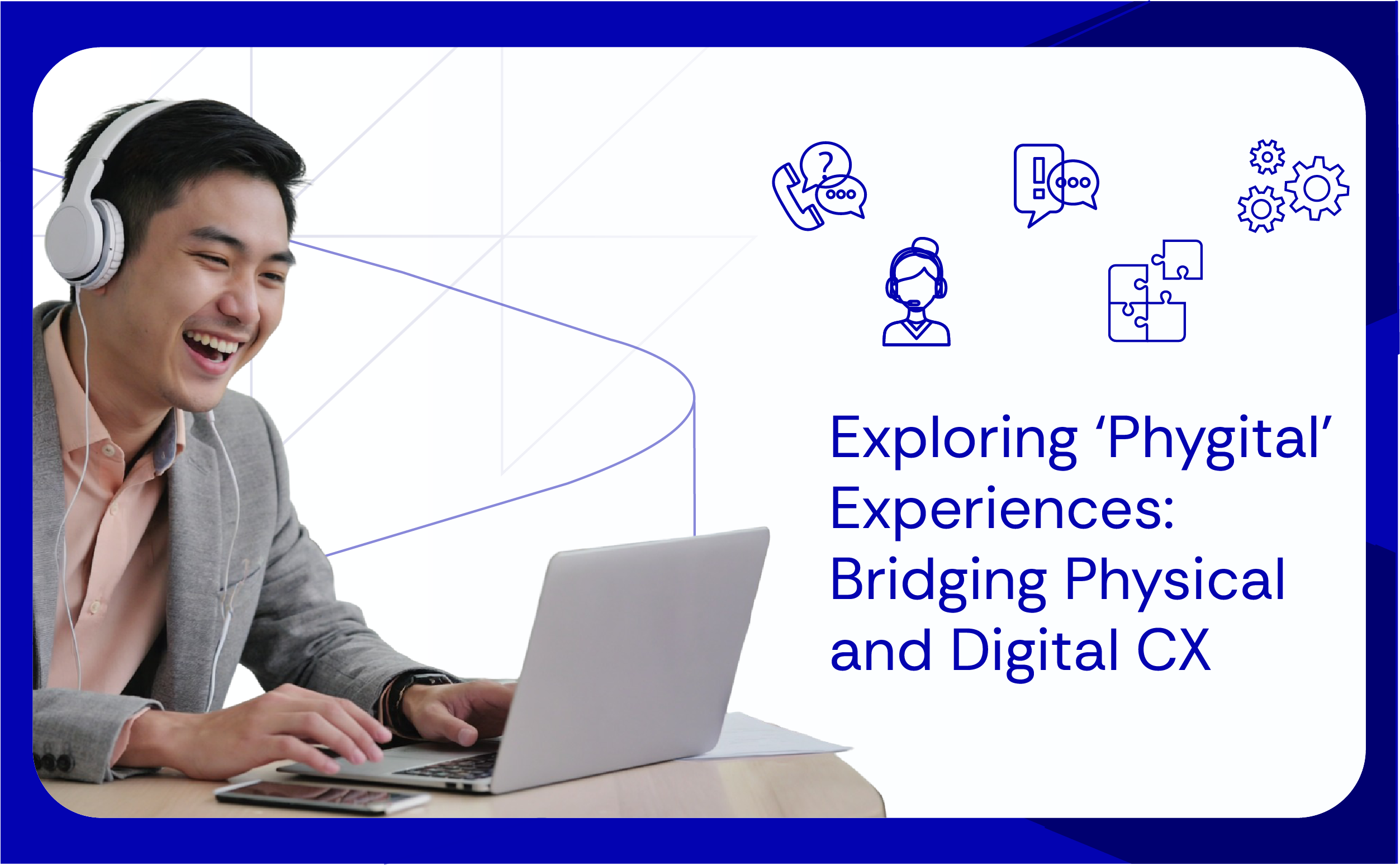 Exploring ‘Phygital’ Experiences Bridging Physical and Digital CX_