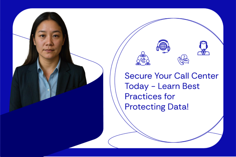 Secure Your Call Center Today – Learn Best Practices for Protecting Data!