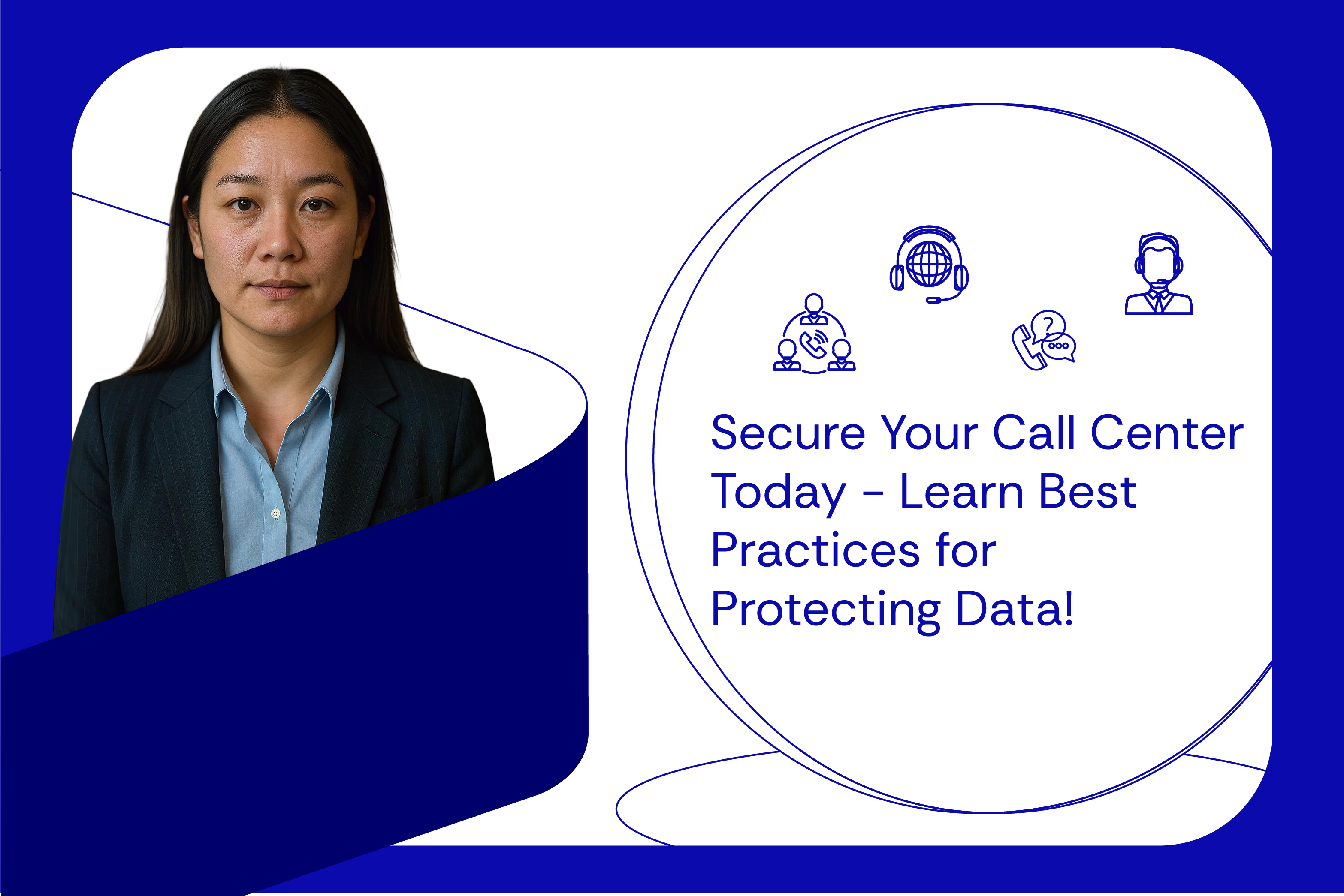 Secure Your Call Center Today – Learn Best Practices for Protecting Data!