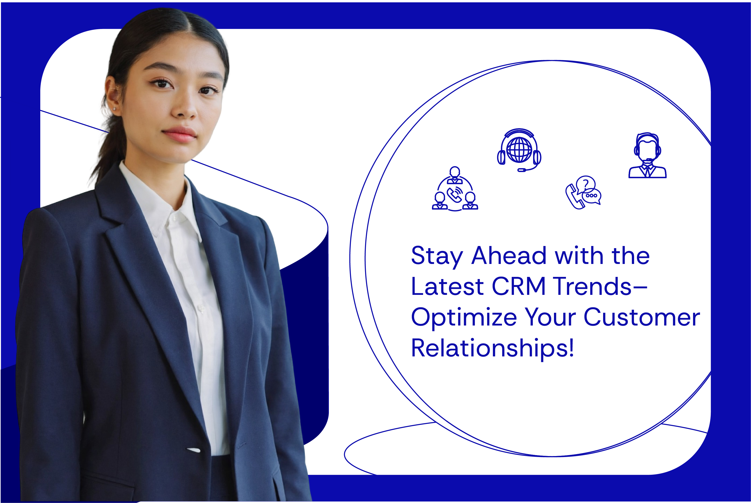 Stay Ahead with the Latest CRM Trends – Optimize Your Customer Relationships