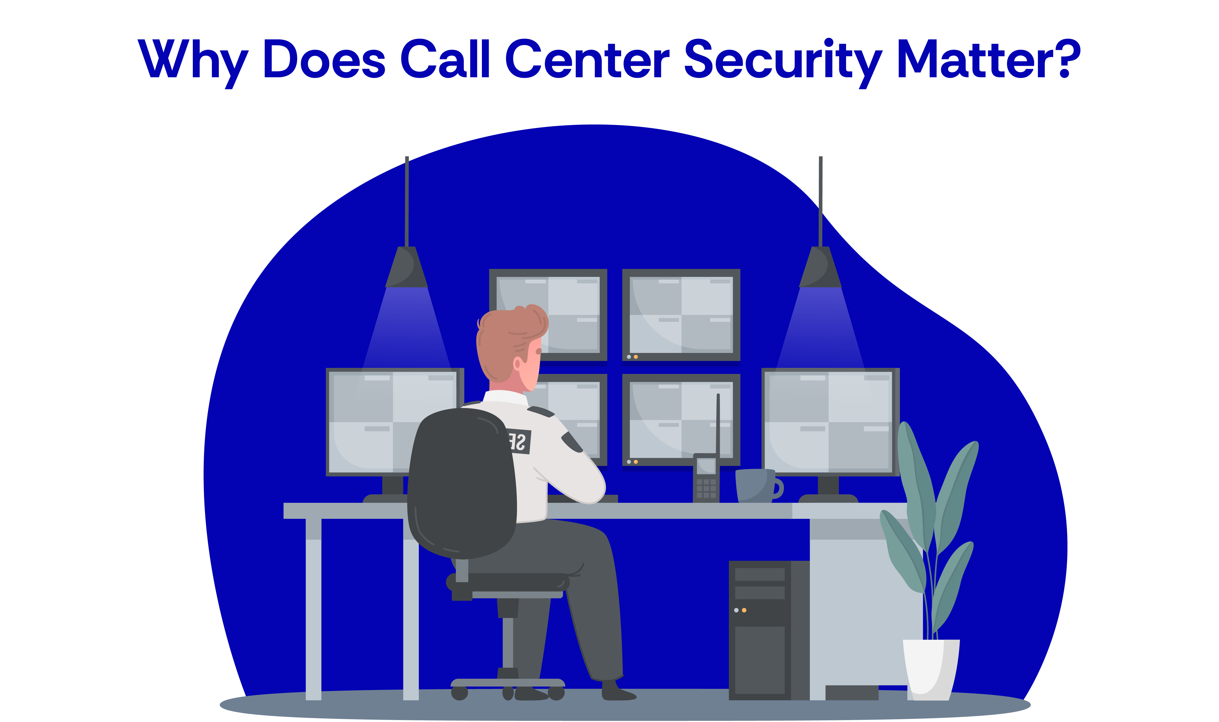 Why Does Call Center Security Matter 