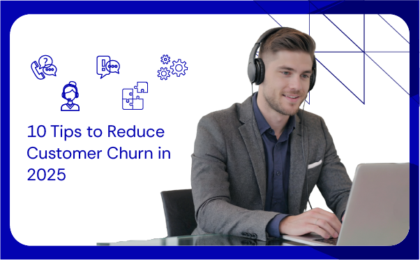 10 Tips to Reduce Customer Churn in 2025