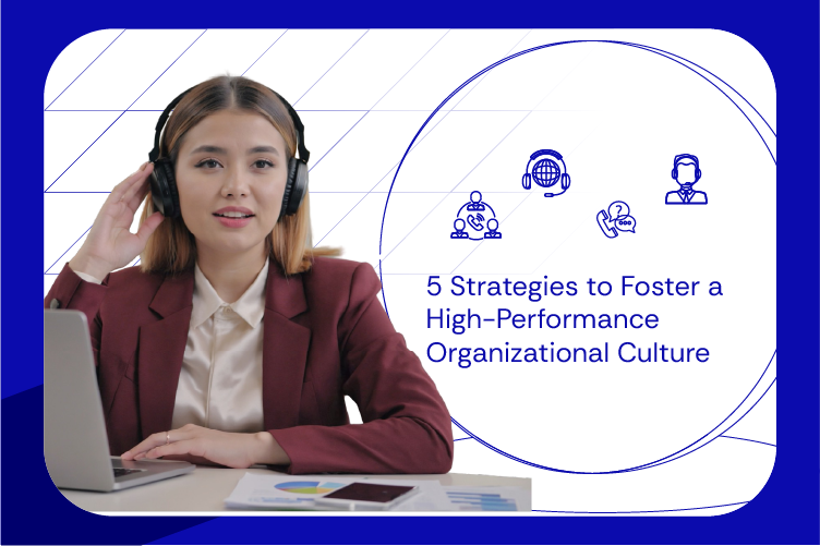 5 Strategies to Foster a High-Performance Organizational Culture