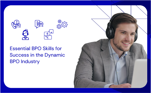 Essential BPO Skills for Success in the Dynamic BPO Industry