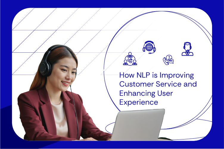 How NLP is Improving Customer Service and Enhancing User Experience