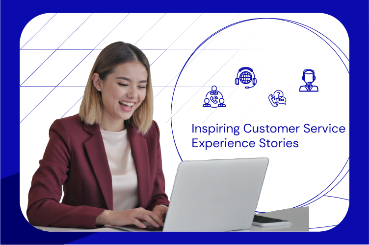 Inspiring Customer Service Experience Stories