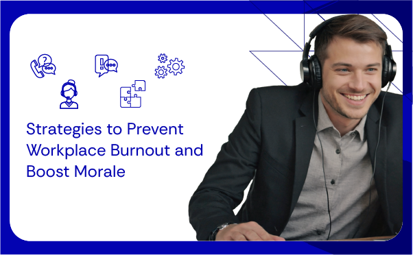 Strategies to Prevent Workplace Burnout and Boost Morale