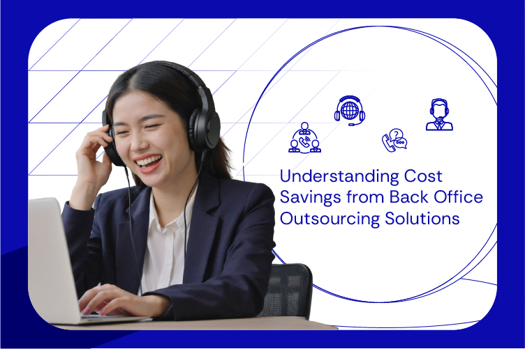Understanding Cost Savings from Back Office Outsourcing Solutions
