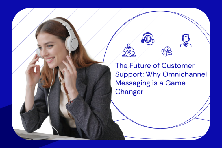 The Future of Customer Support Why Omnichannel Messaging is a Game Changer