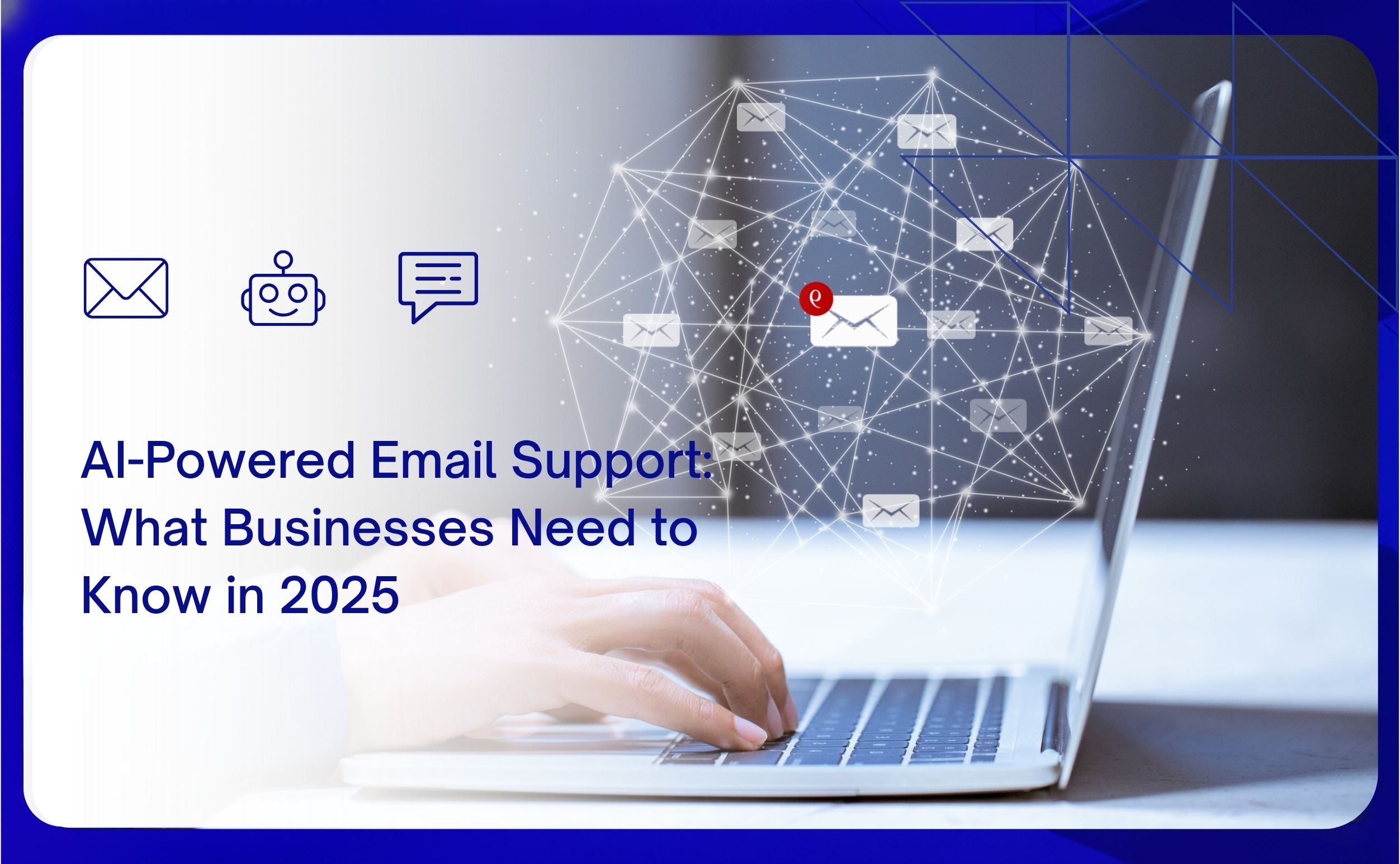 ai-powered email support what businesses need to know in 2025