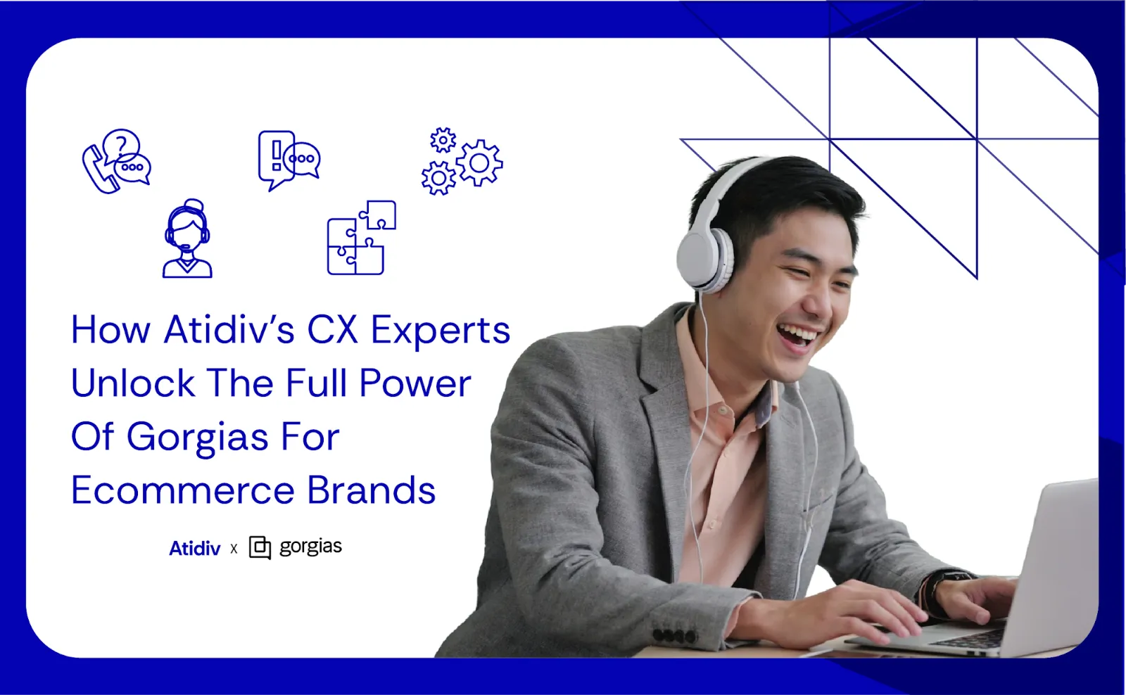How Atidiv’s CX Experts Unlock The Full Power Of Gorgias For Ecommerce Brands
