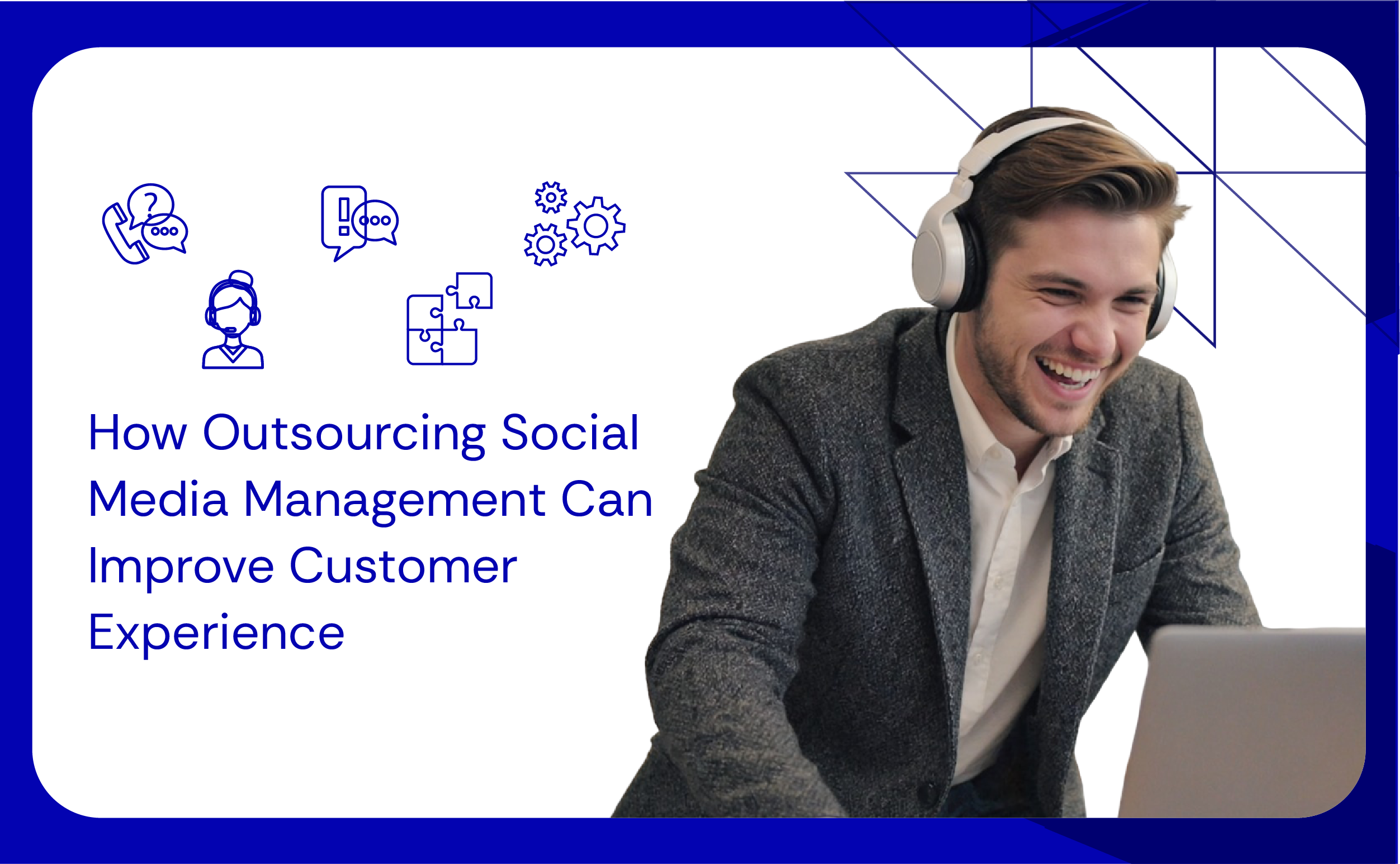 How Outsourcing Social Media Management Can Improve Customer Experience