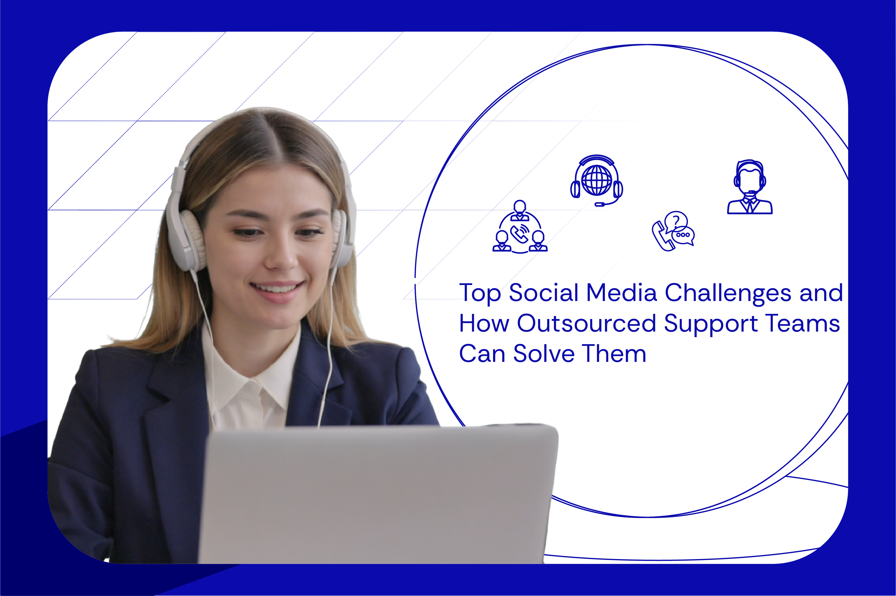 Top Social Media Challenges and How Outsourced Support Teams Can Solve Them