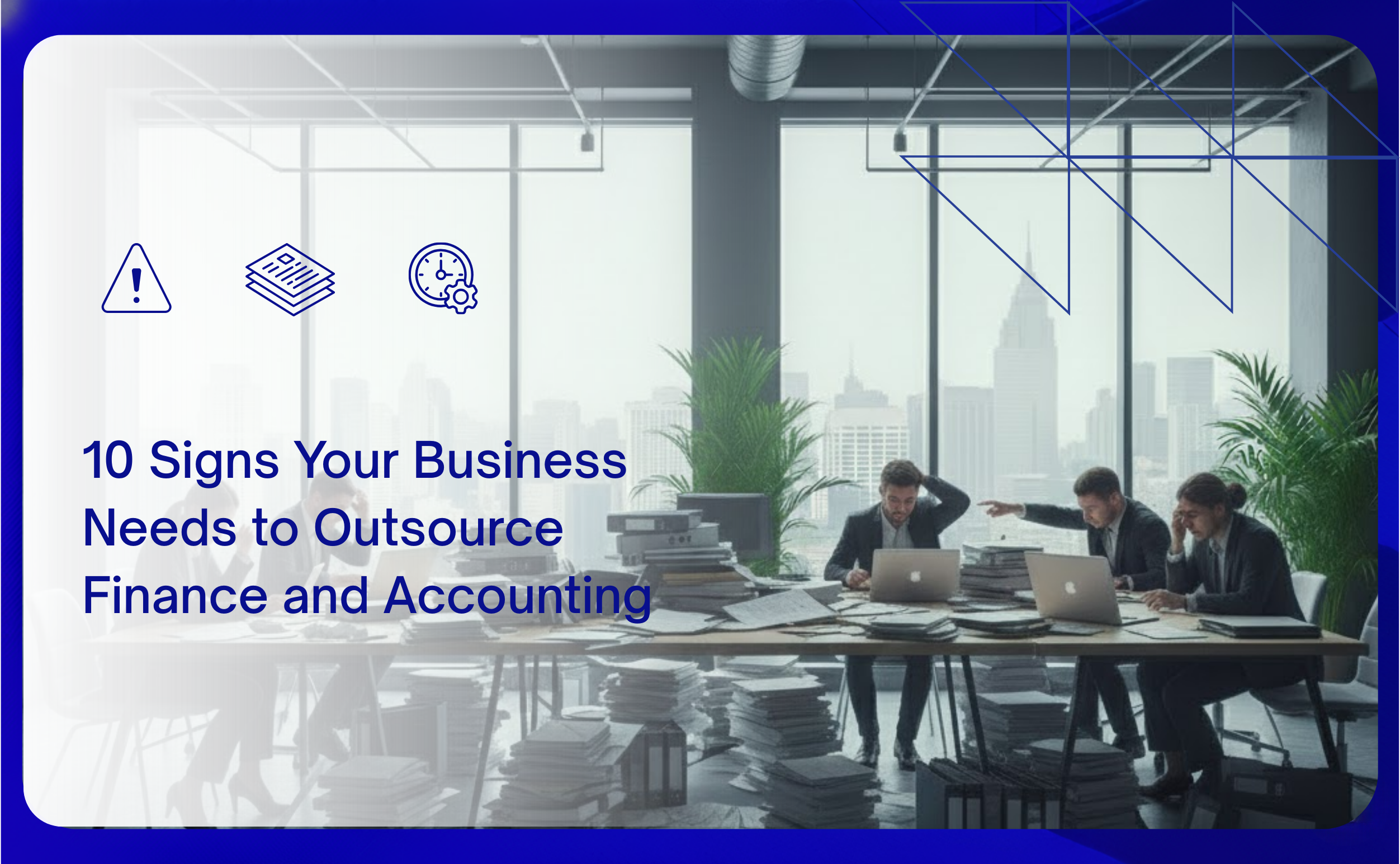 10 Signs Your Business Needs to Outsource Finance and Accounting