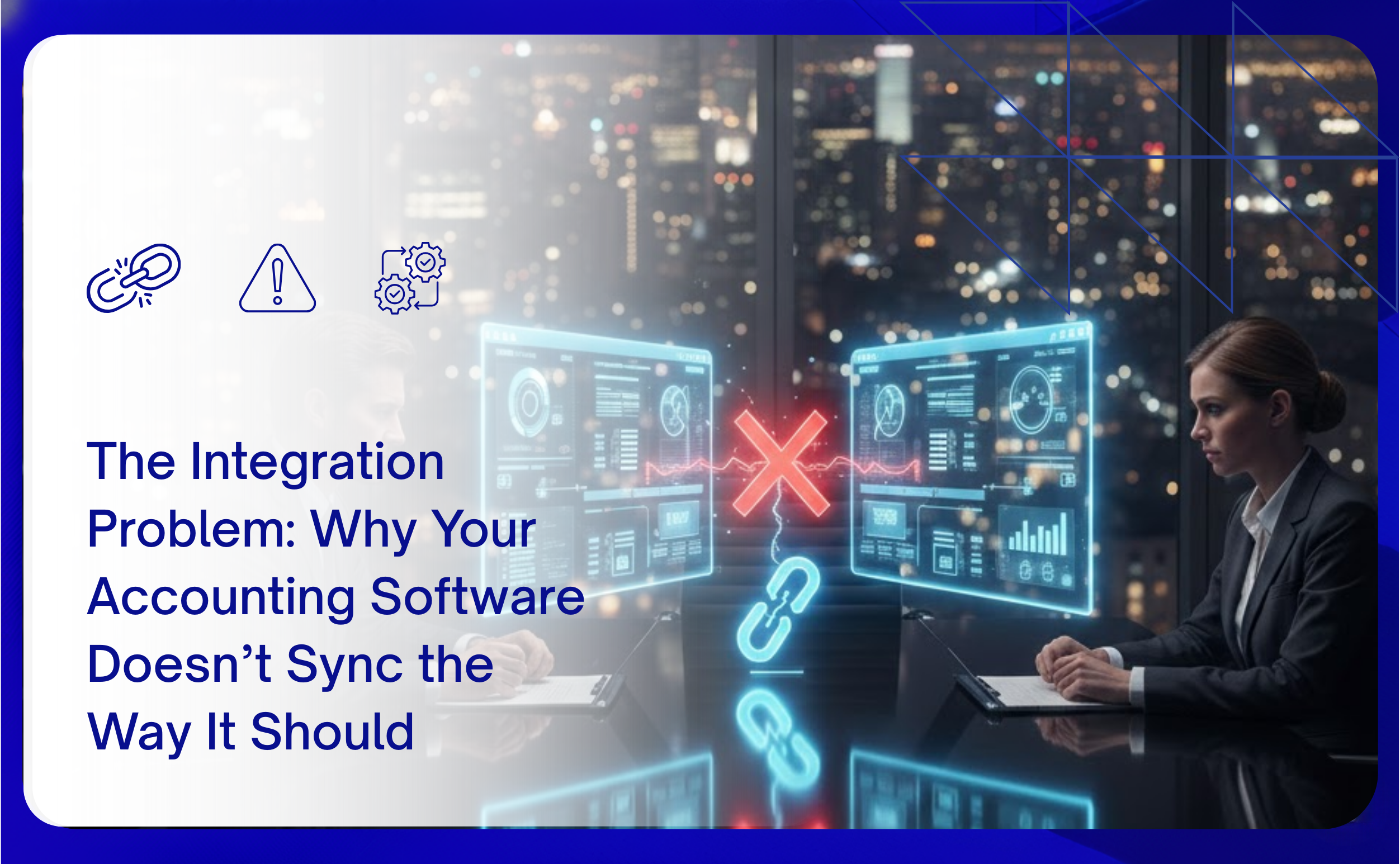 The Integration Problem: Why Your Accounting Software Doesn’t Sync the Way It Should