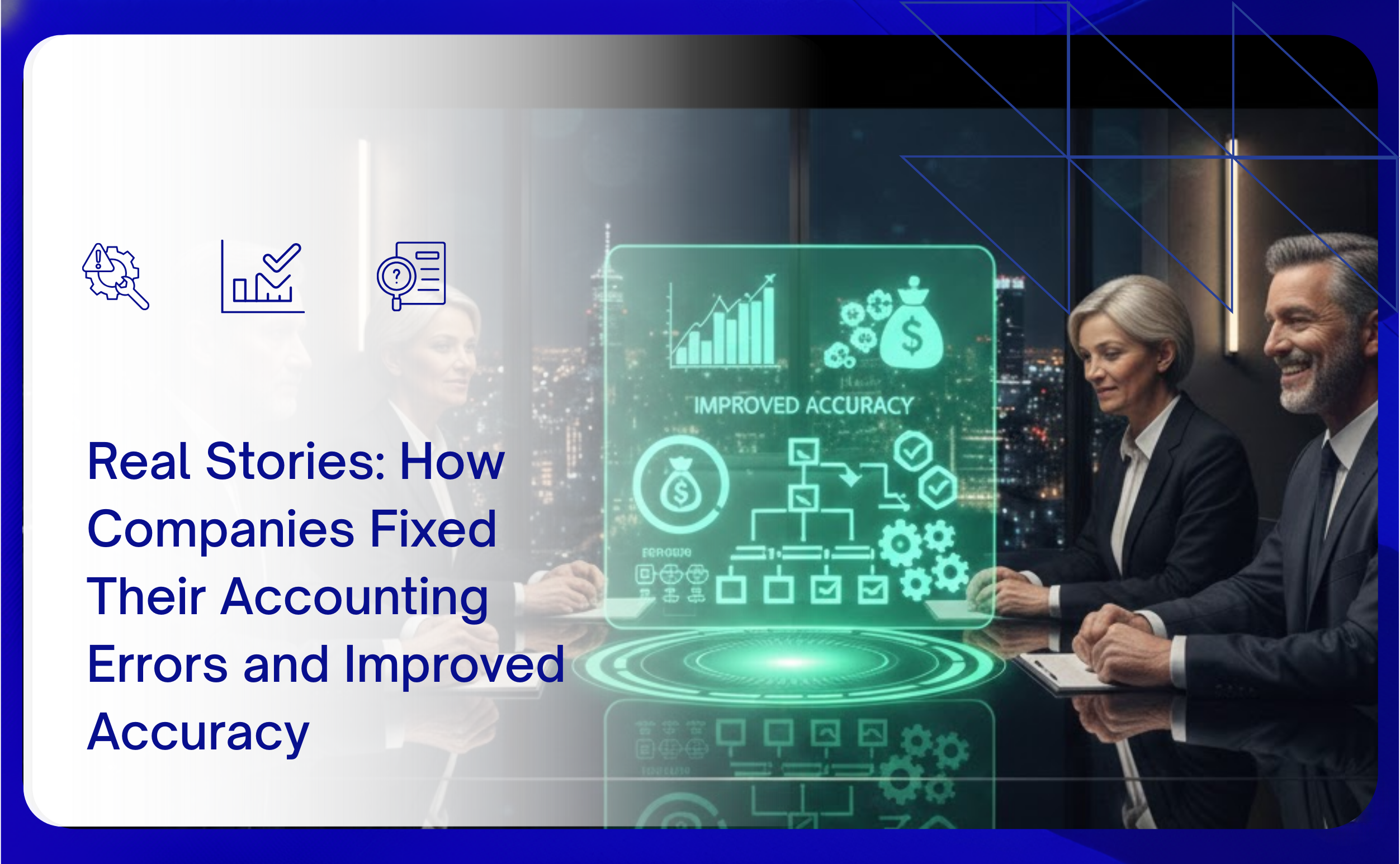 Real Stories: How Companies Fixed Their Accounting Errors and Improved Accuracy