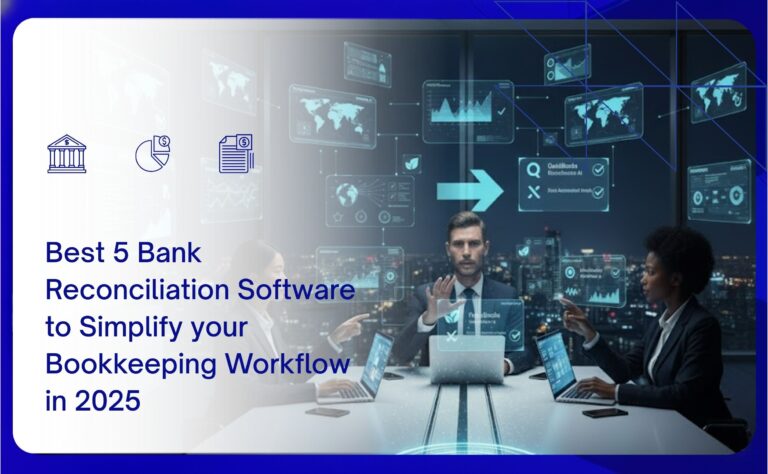 Best 5 Bank Reconciliation Software To Simplify Your Bookkeeping Workflow In 2025!
