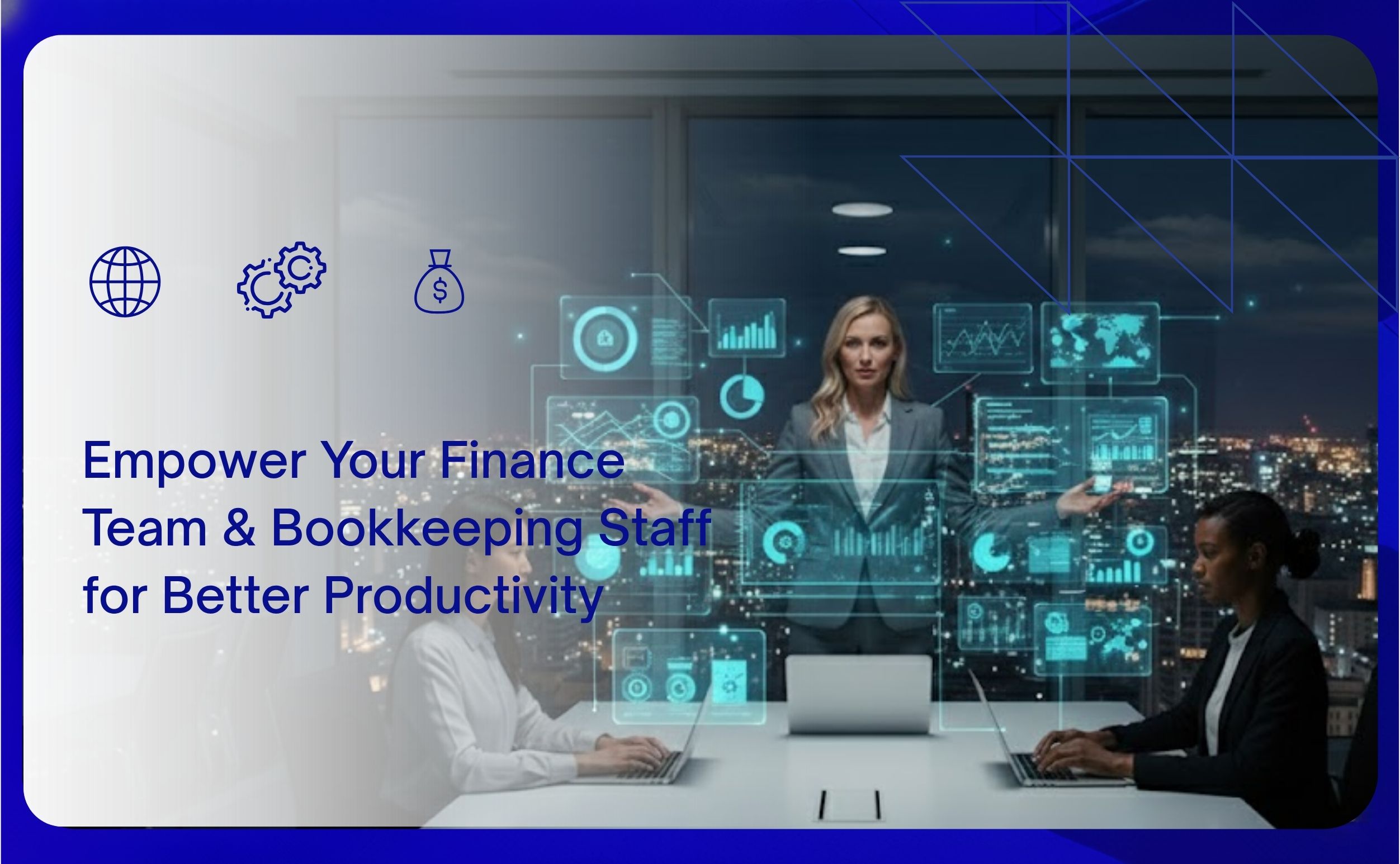 Empower Your Finance Team & Bookkeeping Staff for Better Productivity