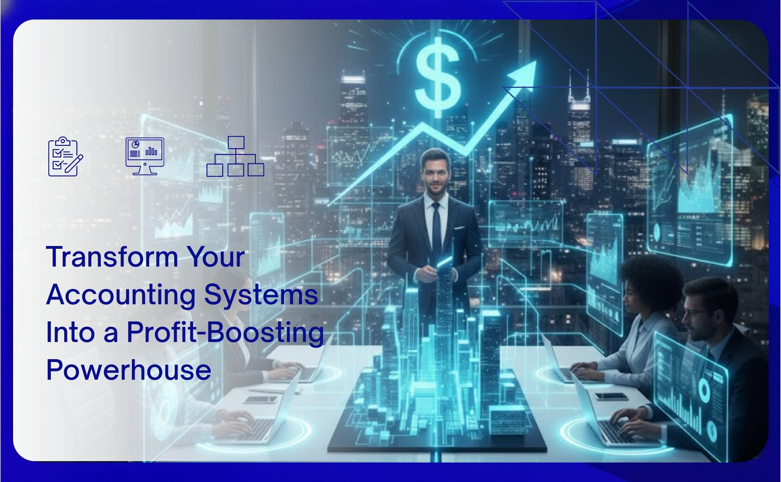 Transform Your Accounting Systems Into a Profit-Boosting Powerhouse