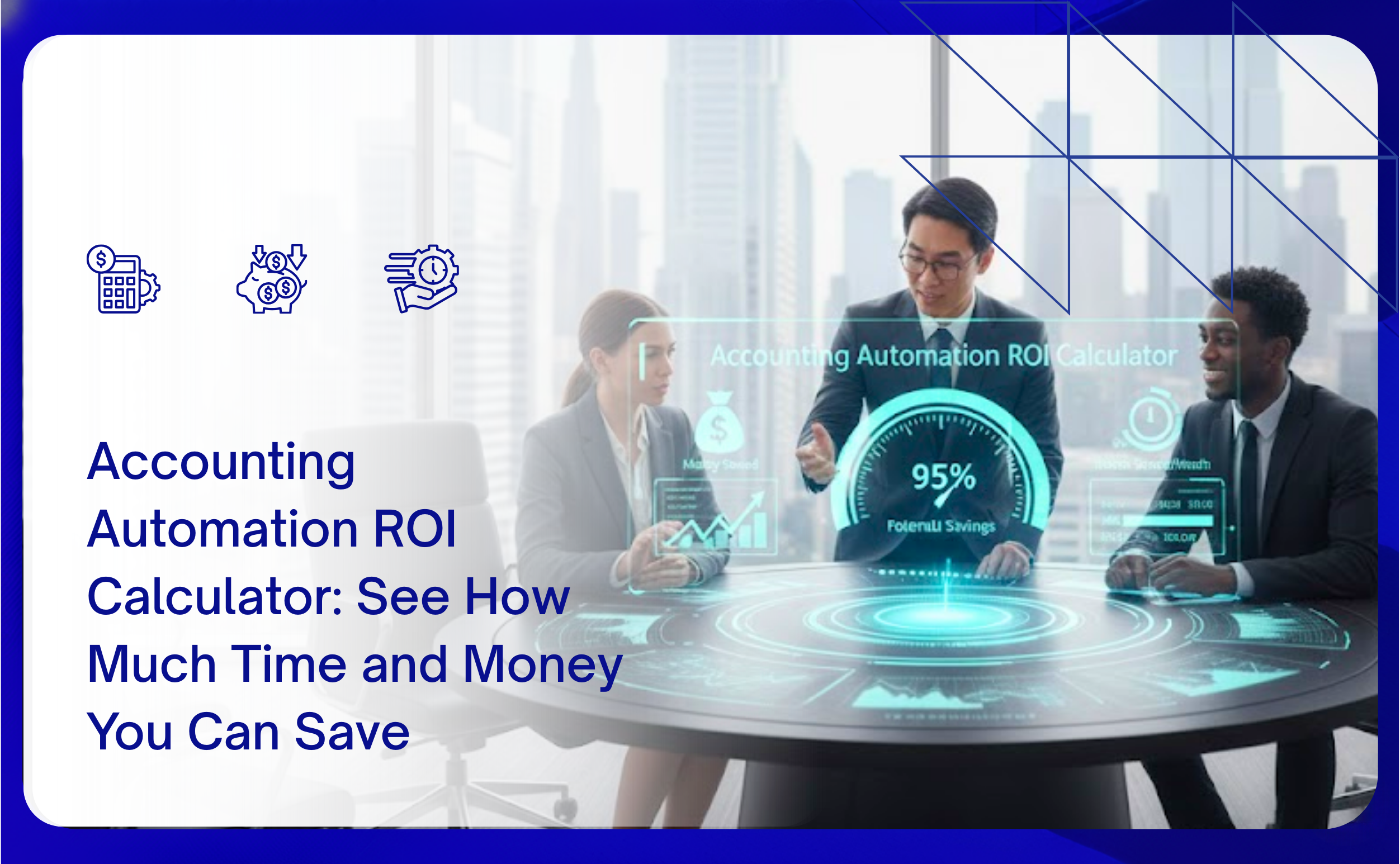 Accounting Automation ROI Calculator: See How Much Time and Money You Can Save