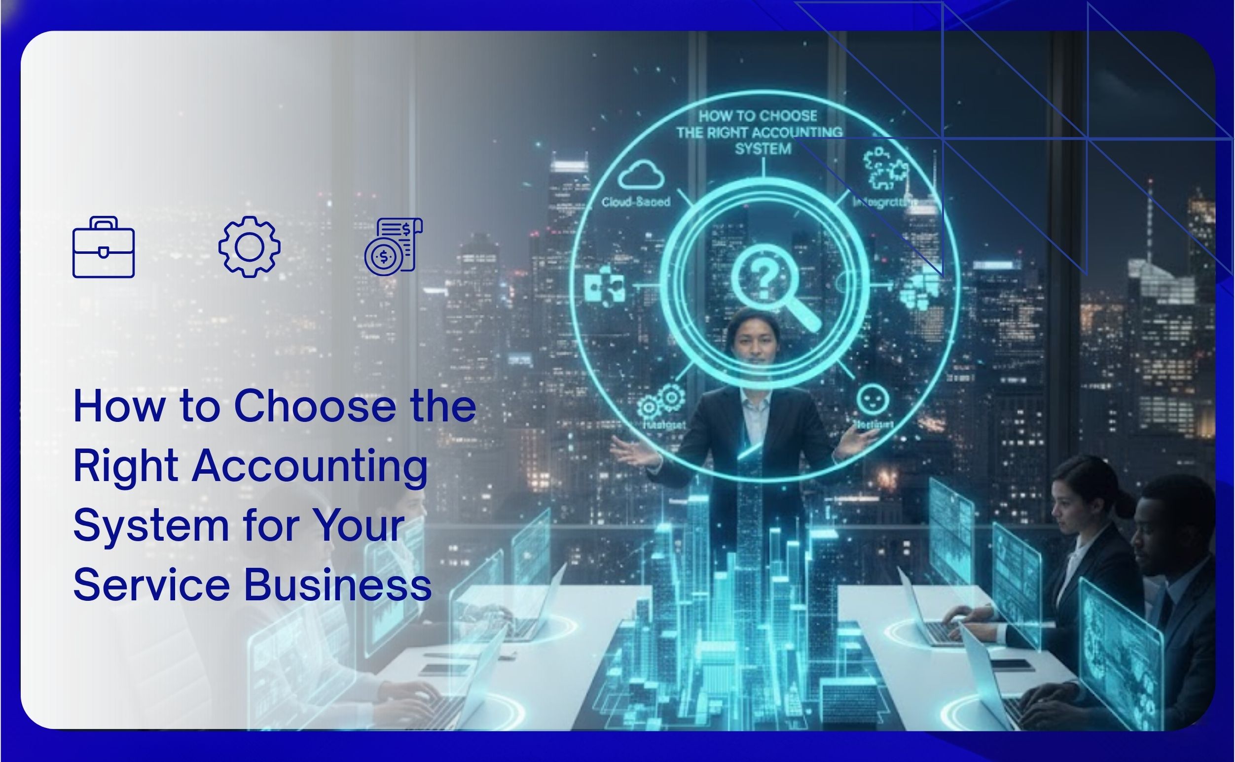 How to Choose the Right Accounting System for Your Service Business