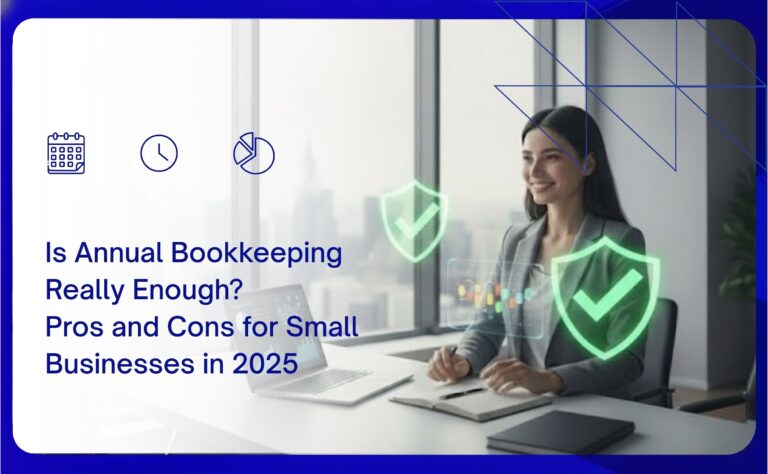 Is Annual Bookkeeping Really Enough? Pros And Cons For Small Businesses In 2025