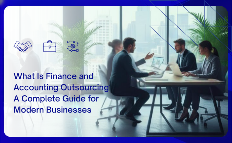 What Is Finance and Accounting Outsourcing A Complete Guide for Modern Businesses