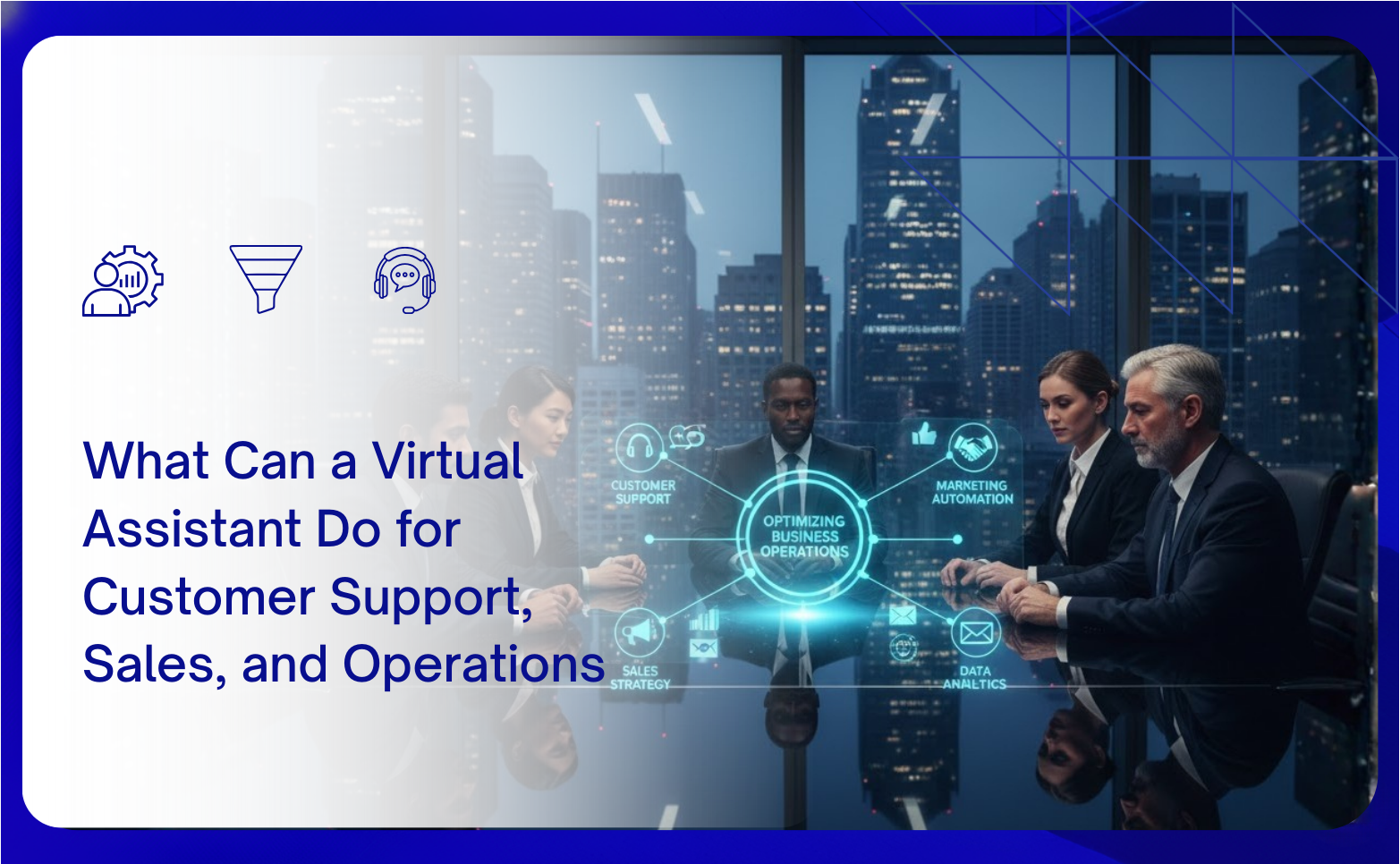 What Can a Virtual Assistant Do for Customer Support, Sales, and Operations