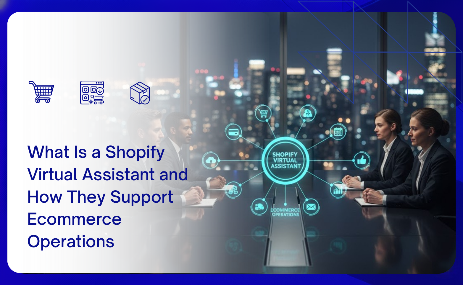 What Is a Shopify Virtual Assistant and How They Support Ecommerce Operations
