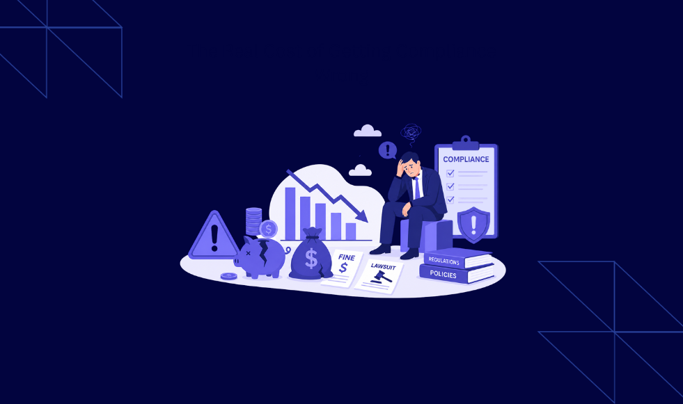 The Real Cost of Getting Compliance Wrong