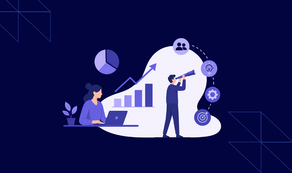 Why Businesses Look Beyond Basic Accounting